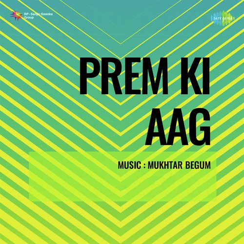 Prem Ki Aag Mukhtar Begum MP3 Download